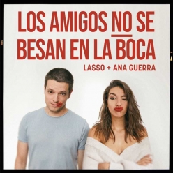 Lasso & Ana Guerra - Los Amigos No Se Besan En La Boca